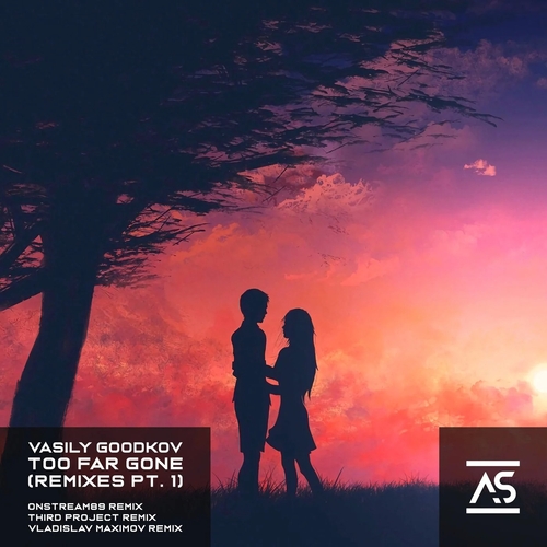 Vasily Goodkov - Too Far Gone (Remixes, Pt. 1) [ASR449]